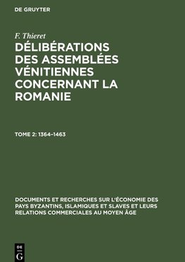 Délibérations des assemblées vénitiennes concernant la Romanie, Tome 2, Documents et recherches sur l'économie des pays byzantins, islamiques et slaves et leurs relations commerciales au Moyen Âge (1364-1463)