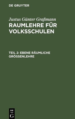 Raumlehre für Volksschulen, Teil 2, Ebene räumliche Größenlehre