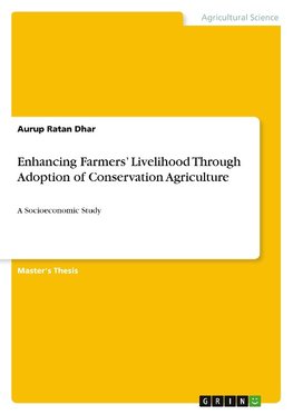 Enhancing Farmers' Livelihood Through Adoption of Conservation Agriculture