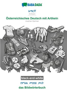 BABADADA black-and-white, Amharic (in Ge¿ez script) - Österreichisches Deutsch mit Artikeln, visual dictionary (in Ge¿ez script) - das Bildwörterbuch