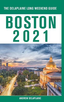 Boston - The Delaplaine 2021 Long Weekend Guide