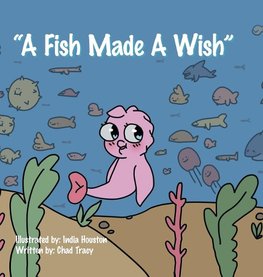 "A Fish Made a Wish"