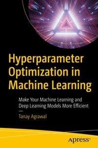 Hyperparameter Optimization in Machine Learning