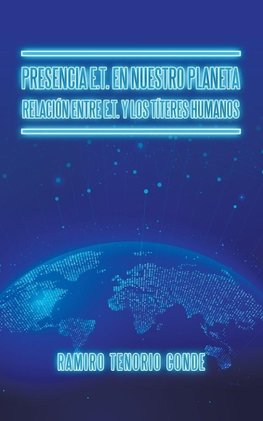 Presencia E.T. En Nuestro Planeta Relación Entre E.T. Y Los Títeres Humanos