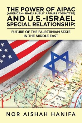 The Power of Aipac (American-Israel Public Affairs Committee) and U.S.-Israel Special Relationship