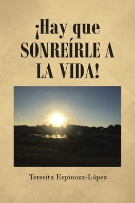 ¡Hay que Sonreírle a la Vida!