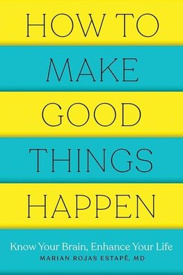 How to Make Good Things Happen