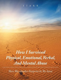 How I Survived Physical,  Emotional, Verbal, and Mental  Abuse