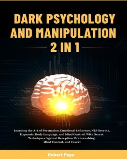 Dark Psychology and Manipulation (2 in 1)