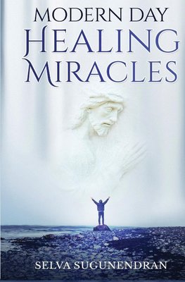 Modern Day Healing Miracles