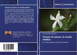 Teresa di Lisieux: la svolta mistica