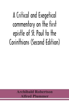 A critical and exegetical commentary on the first epistle of St. Paul to the Corinthians (Second Edition)