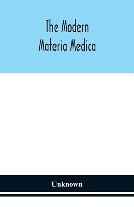 The modern materia medica