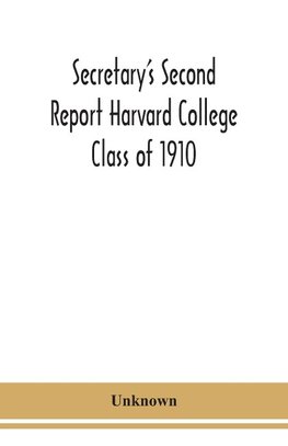 Secretary's Second Report Harvard College Class of 1910