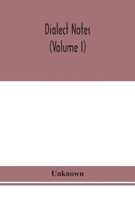 Dialect notes (Volume I)