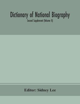 Dictionary of national biography. Second supplement (Volume II)