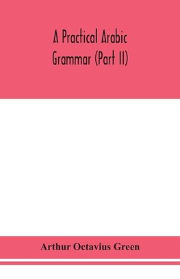 A practical Arabic grammar (Part II)