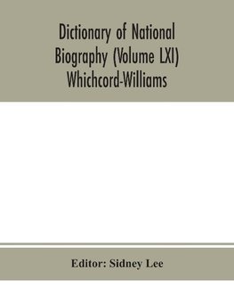 Dictionary of national biography (Volume LXI) Whichcord-Williams