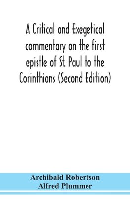 A critical and exegetical commentary on the first epistle of St. Paul to the Corinthians (Second Edition)