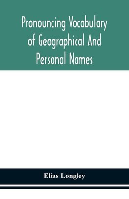 Pronouncing vocabulary of geographical and personal names