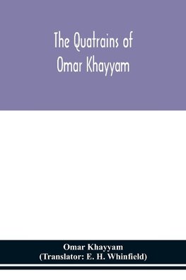 The Quatrains of Omar Khayyam