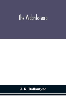 The Vedanta-sara