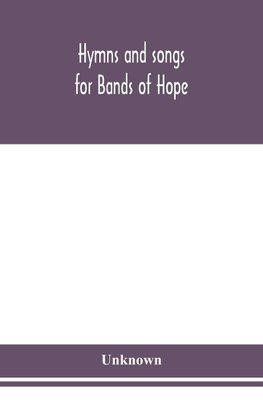 Hymns and songs for Bands of Hope