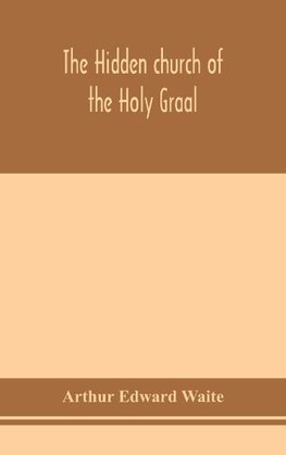 The hidden church of the Holy Graal