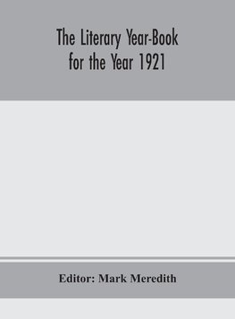 The Literary Year-Book for the Year 1921