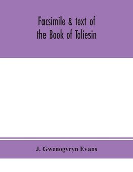 Facsimile & text of the Book of Taliesin