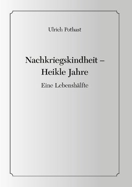 Nachkriegskindheit - Heikle Jahre