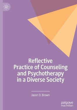 Reflective Practice of Counseling and Psychotherapy in a Diverse Society