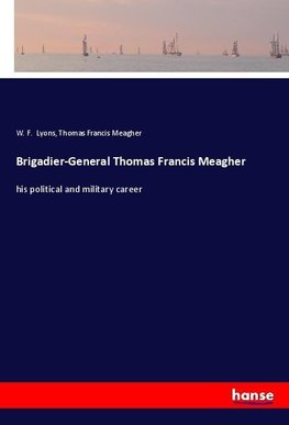 Brigadier-General Thomas Francis Meagher