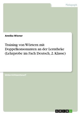 Training von Wörtern mit Doppelkonsonanten an der Lerntheke  (Lehrprobe im Fach Deutsch, 2. Klasse)