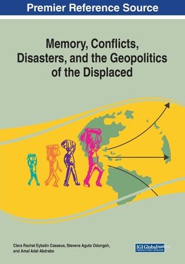 Memory, Conflicts, Disasters, and the Geopolitics of the Displaced