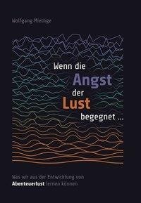 Wenn die Angst der Lust begegnet ...