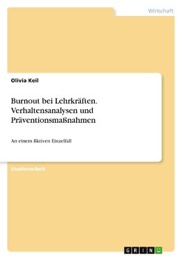 Burnout bei Lehrkräften. Verhaltensanalysen und Präventionsmaßnahmen