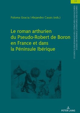 Le roman arthurien du Pseudo-Robert de Boron en France et dans la Péninsule Ibérique