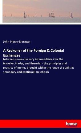 A Reckoner of the Foreign & Colonial Exchanges