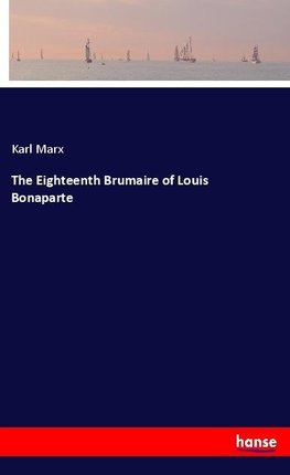 The Eighteenth Brumaire of Louis Bonaparte