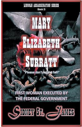 Mary Elizabeth Surratt - "Please Don't Let Me Fall!"