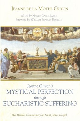 Jeanne Guyon's Mystical Perfection through Eucharistic Suffering