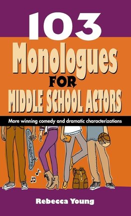 103 Monologues for Middle School Actors