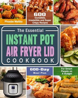 The Essential Instant Pot Air Fryer Lid Cookbook