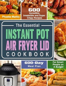 The Essential Instant Pot Air Fryer Lid Cookbook