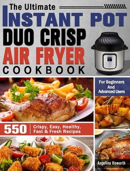 The Ultimate Instant Pot Duo Crisp Air Fryer Cookbook