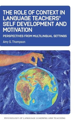 The Role of Context in Language Teachers' Self Development and Motivation