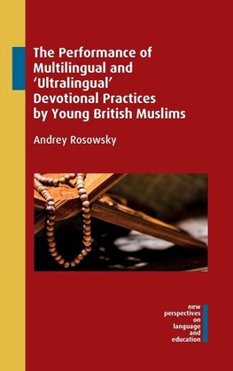 The Performance of Multilingual and 'Ultralingual' Devotional Practices by Young British Muslims