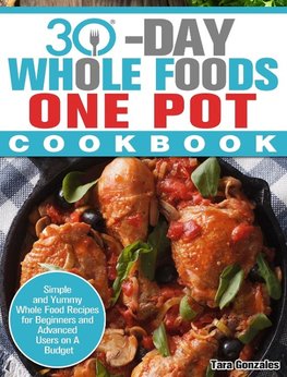 30 Day Whole Food One Pot Cookbook