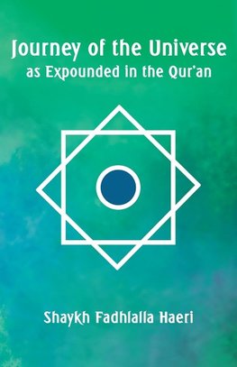 Journey of the Universe as Expounded in the Qur'an